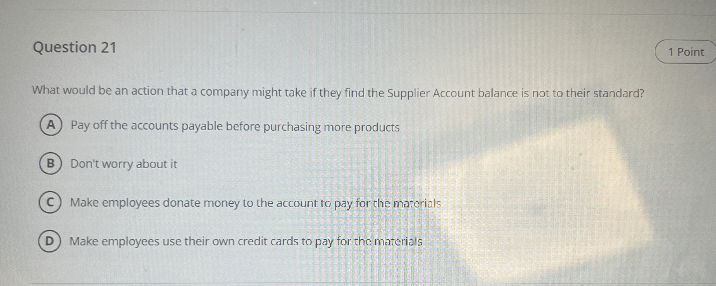  Question 21 What would be an action that a company might