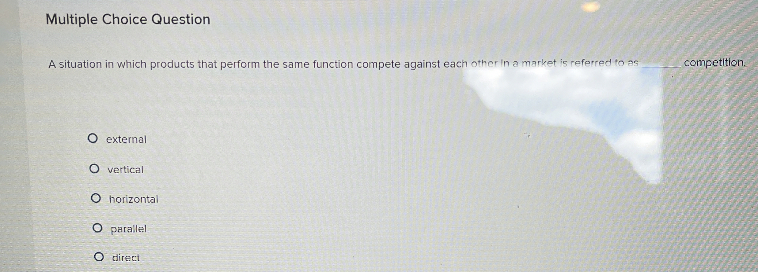  Multiple Choice Question A situation in which products that perform the