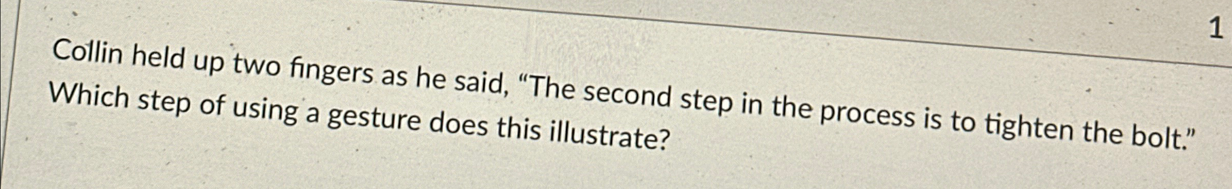  Collin held up two fingers as he said, "The second step