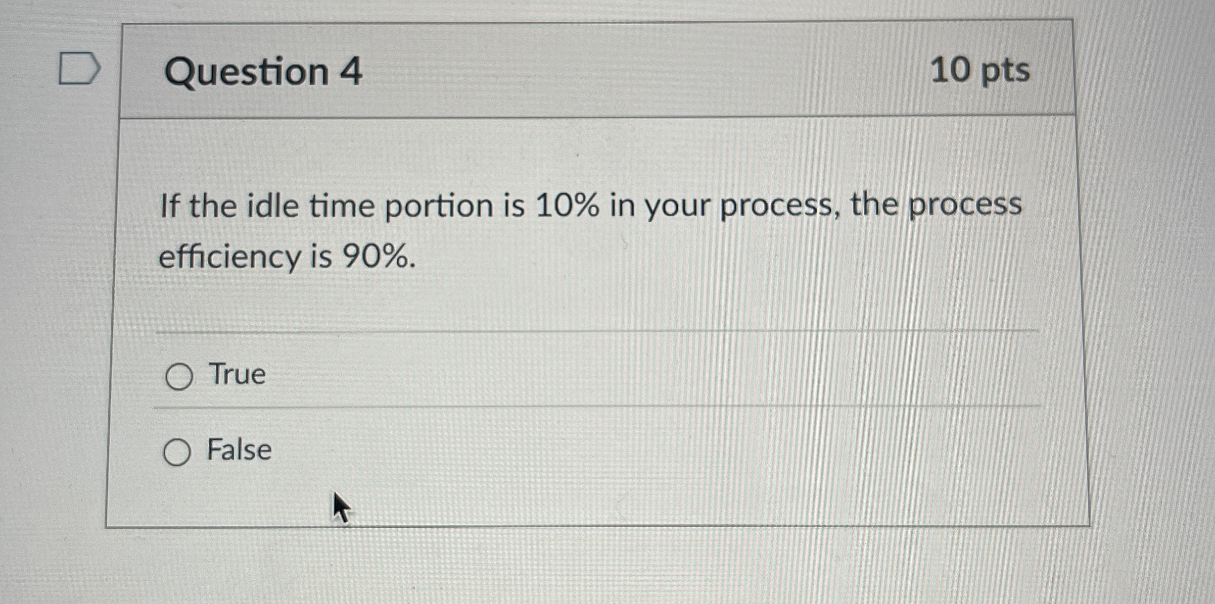  Question 4 10 pts If the idle time portion is 10%