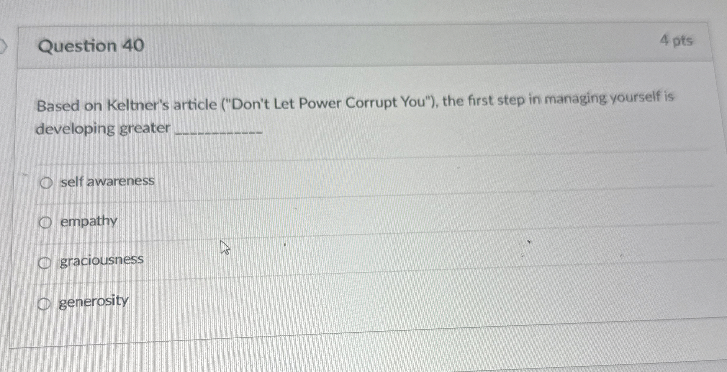  Question 40 4 pts Based on Keltner's article ("Don't Let Power