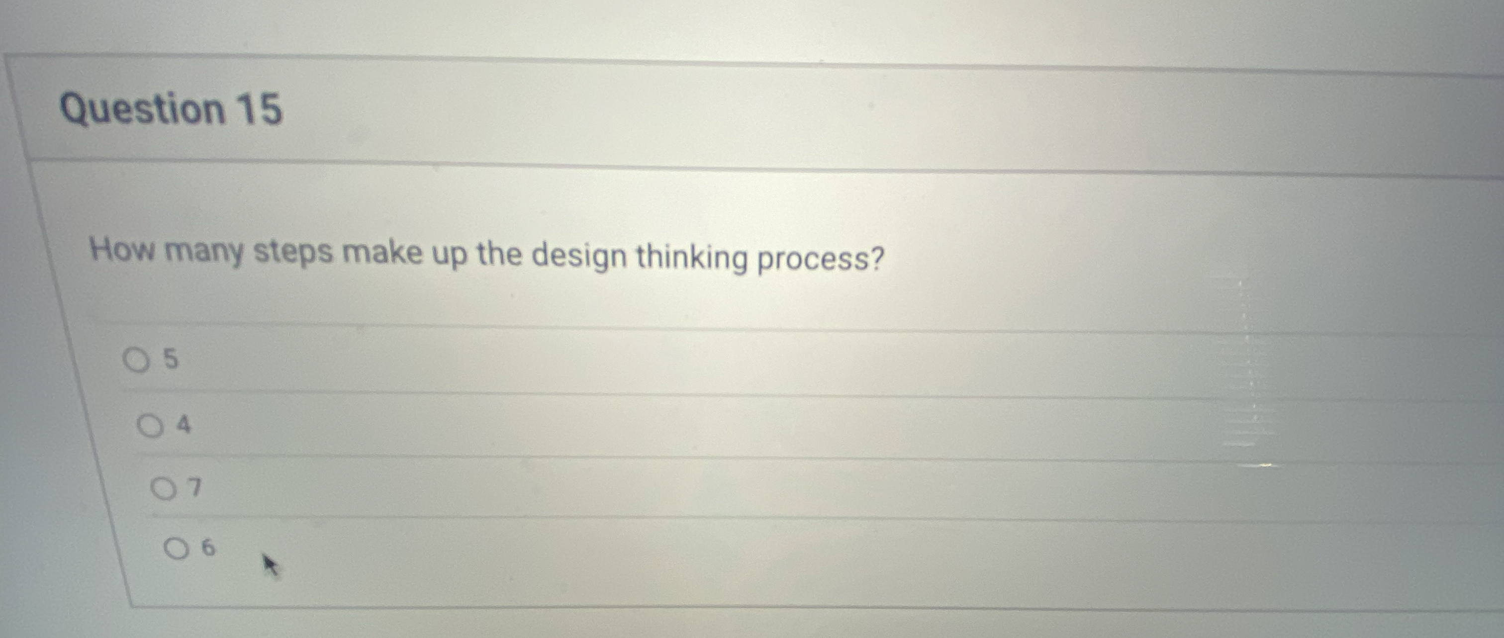 Question 15 How many steps make up the design thinking process?