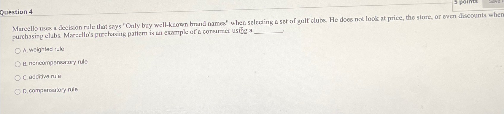  Question 4 Marcello uses a decision rule that says "Only buy