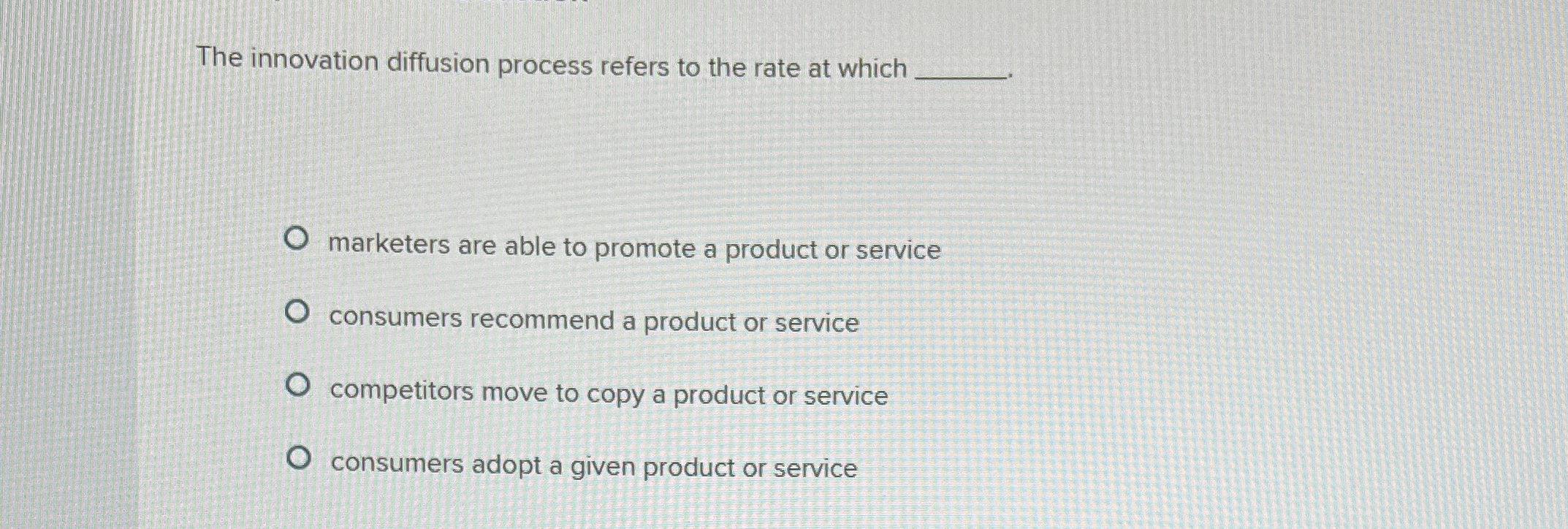 The innovation diffusion process refers to the rate at which marketers