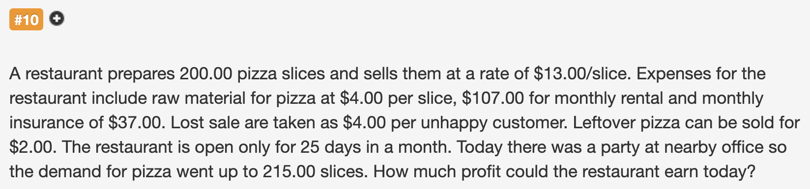  A restaurant prepares 200.00 pizza slices and sells them at a