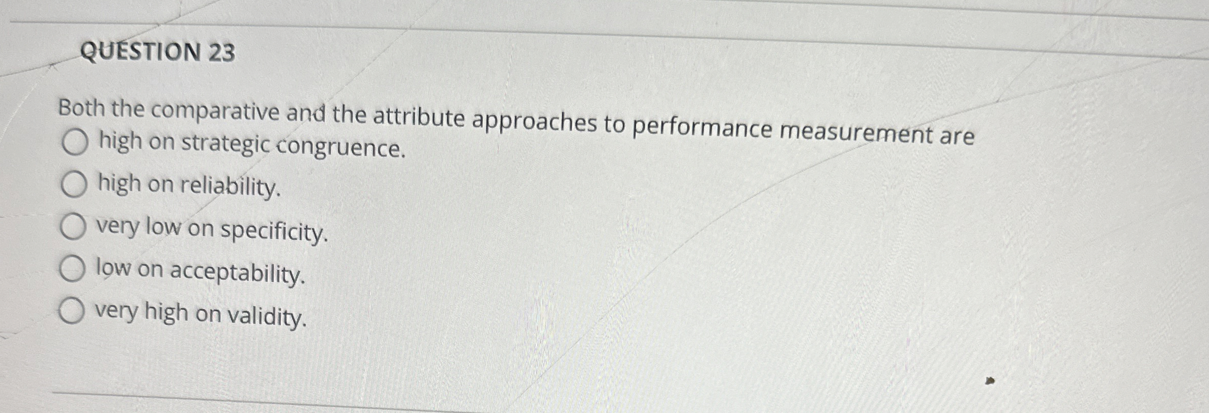  QUESTION 23 Both the comparative and the attribute approaches to performance