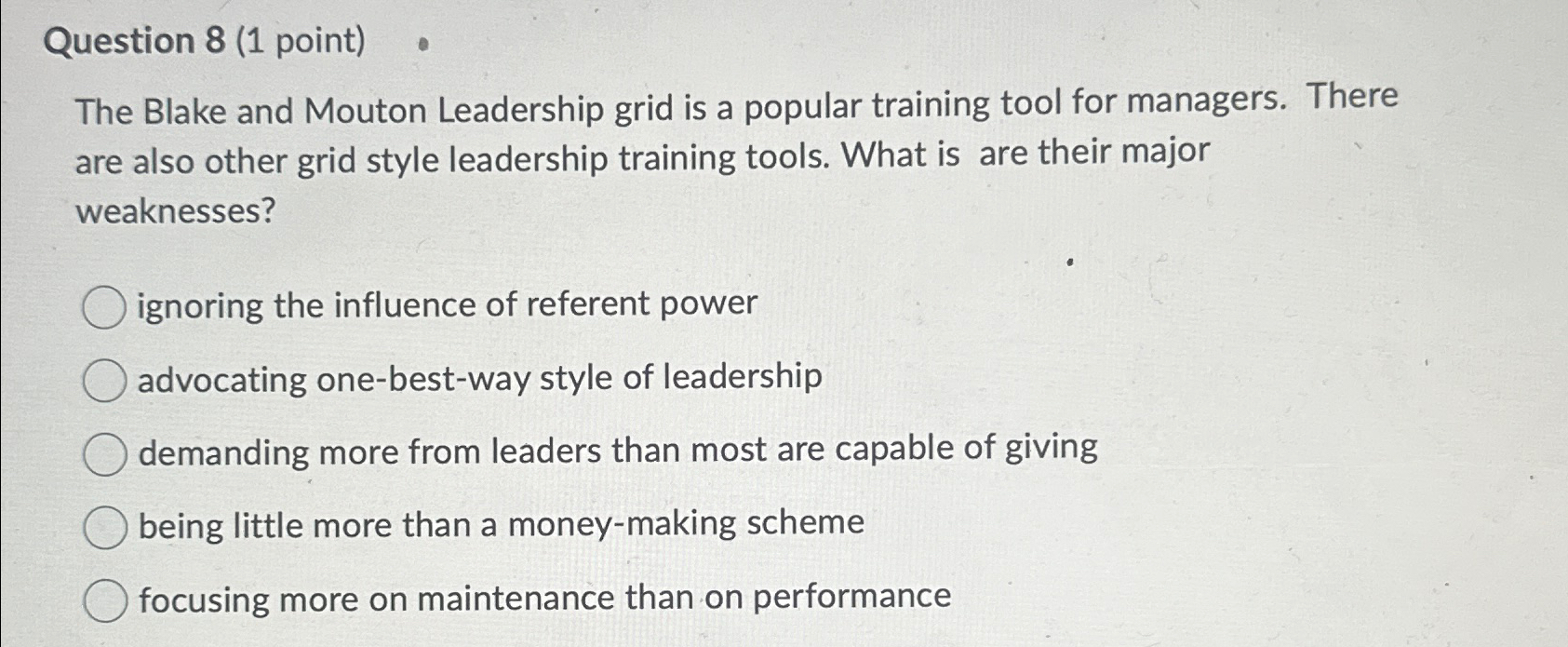  Question 8(1 point) The Blake and Mouton Leadership grid is a
