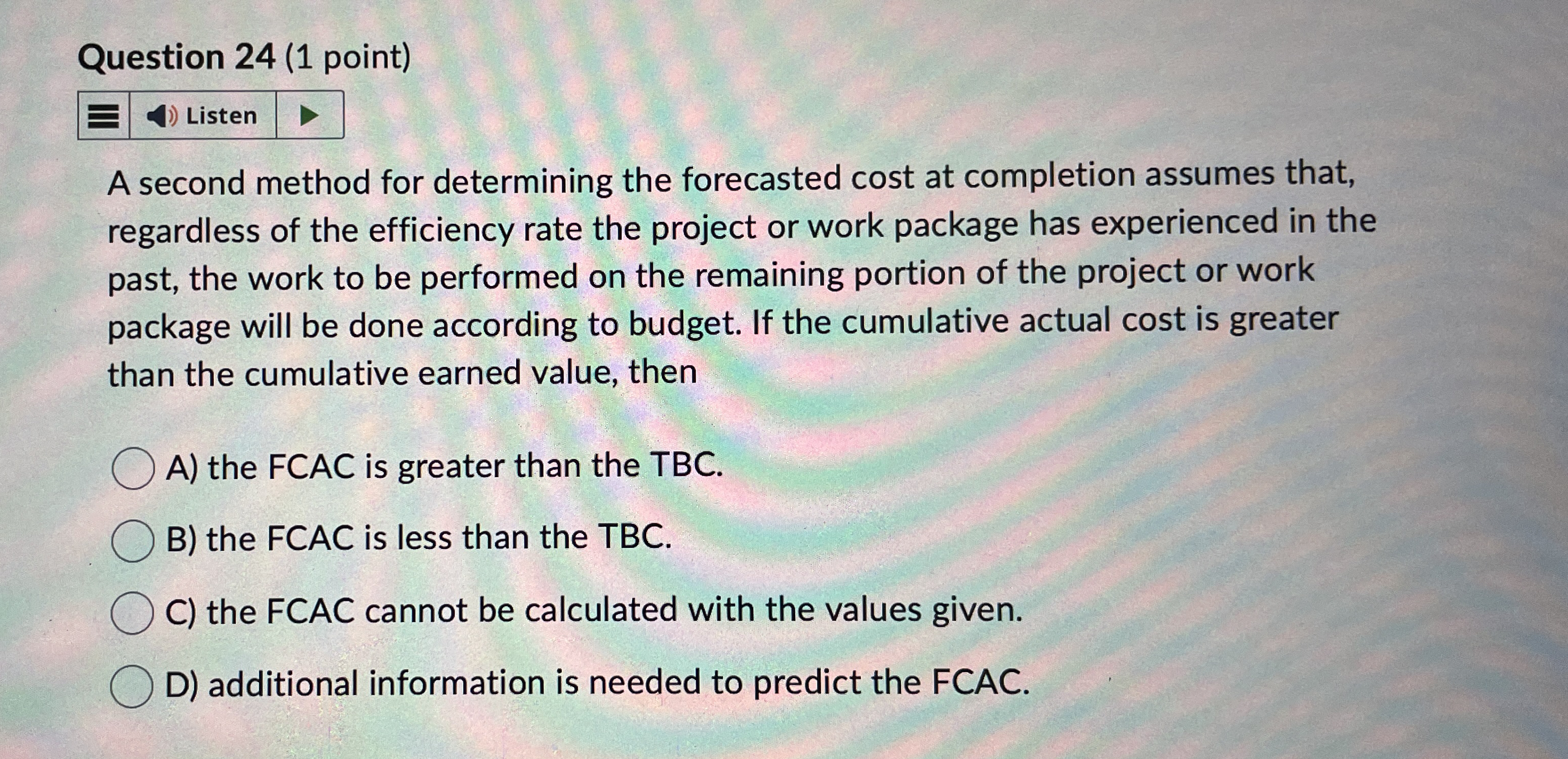  Question 24(1 point) A second method for determining the forecasted cost