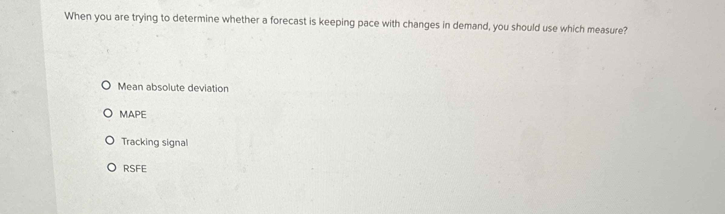  When you are trying to determine whether a forecast is keeping