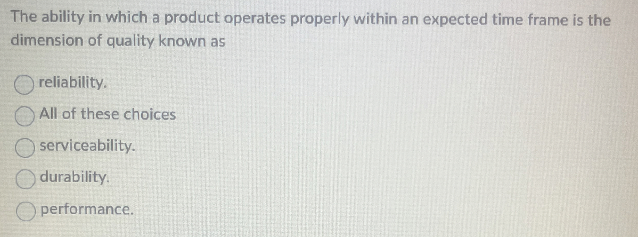  The ability in which a product operates properly within an expected
