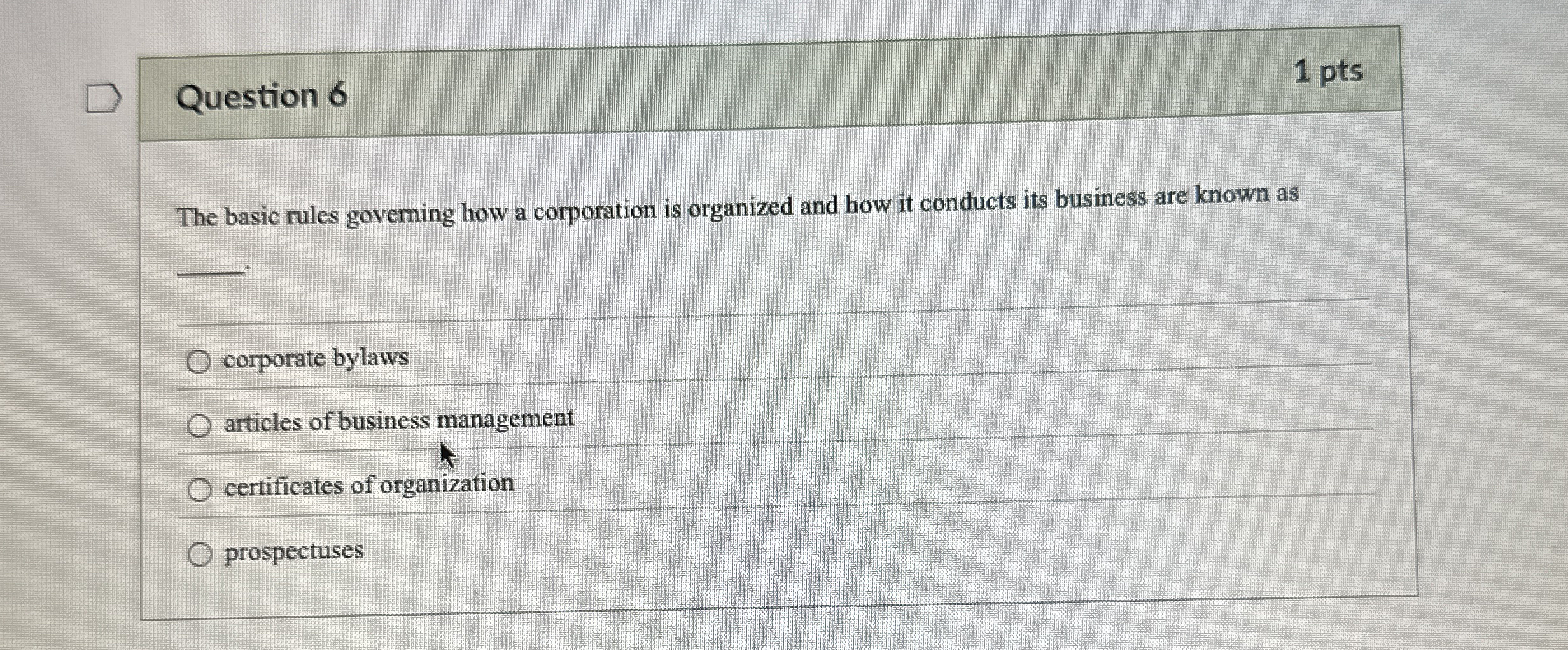  Question 6 The basic rules governing how a corporation is organized