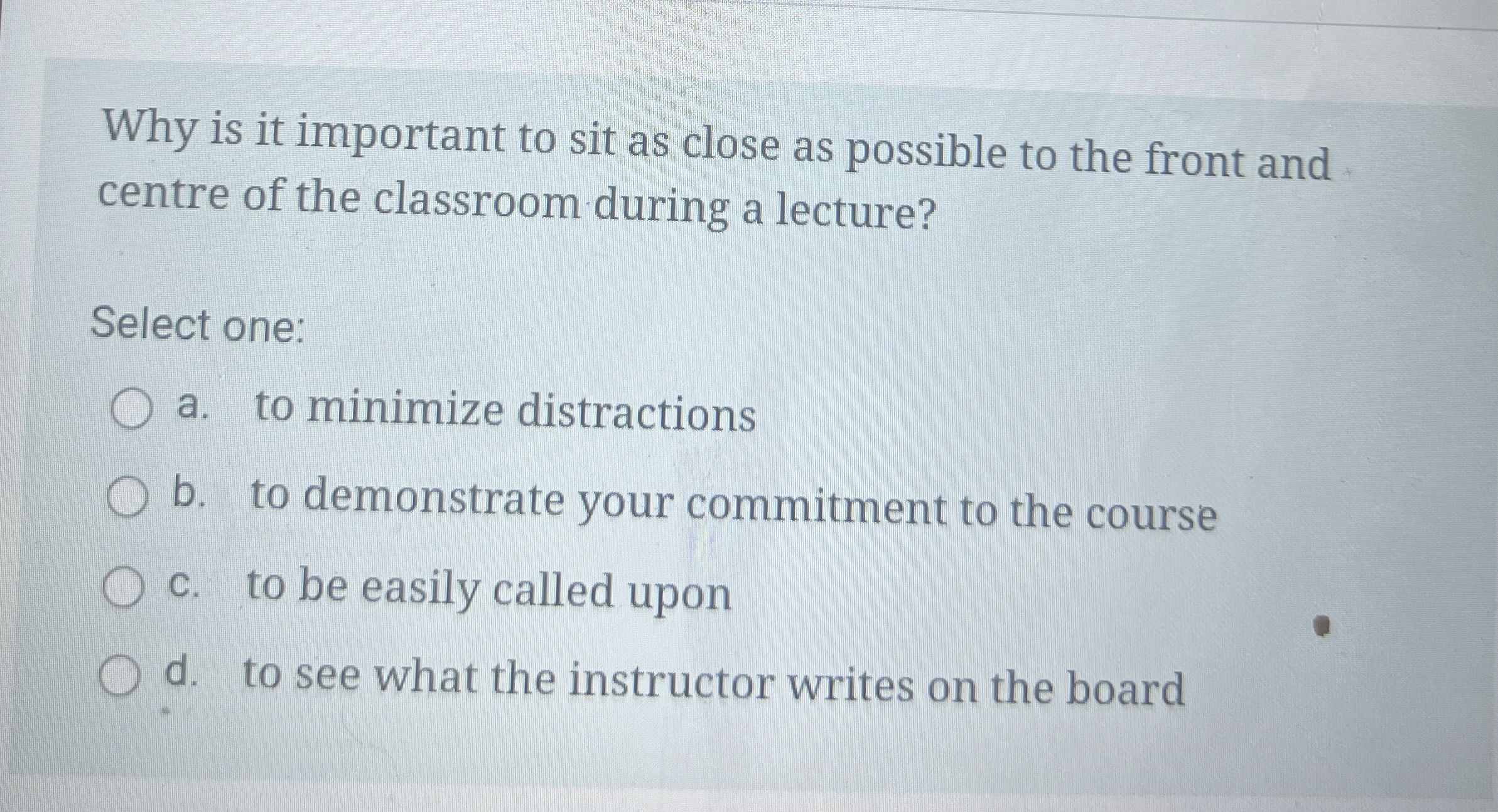  Why is it important to sit as close as possible to