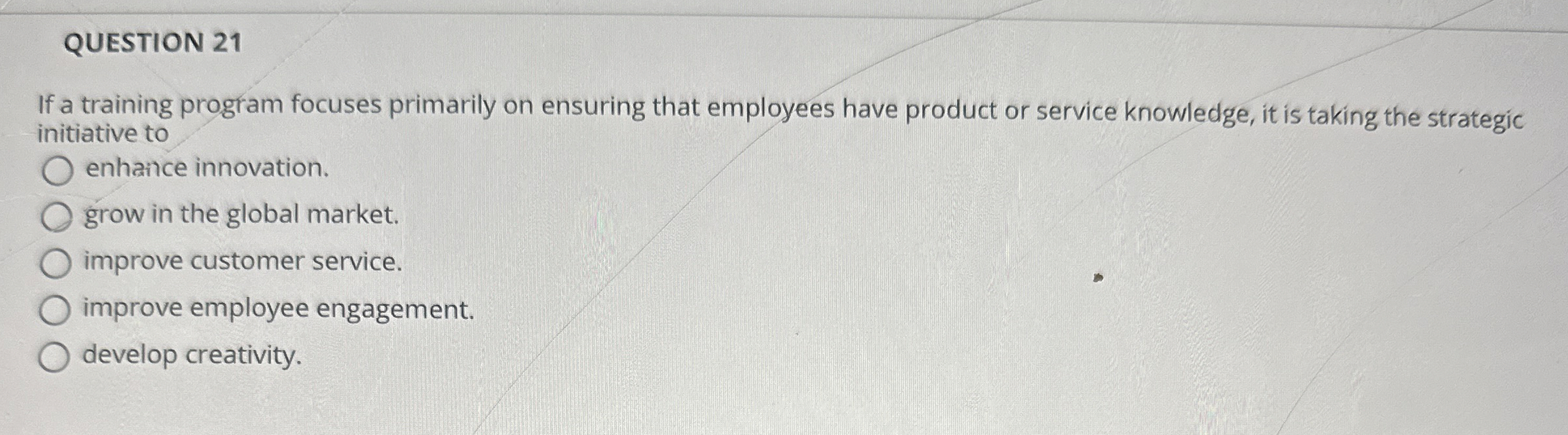  QUESTION 21 If a training program focuses primarily on ensuring that