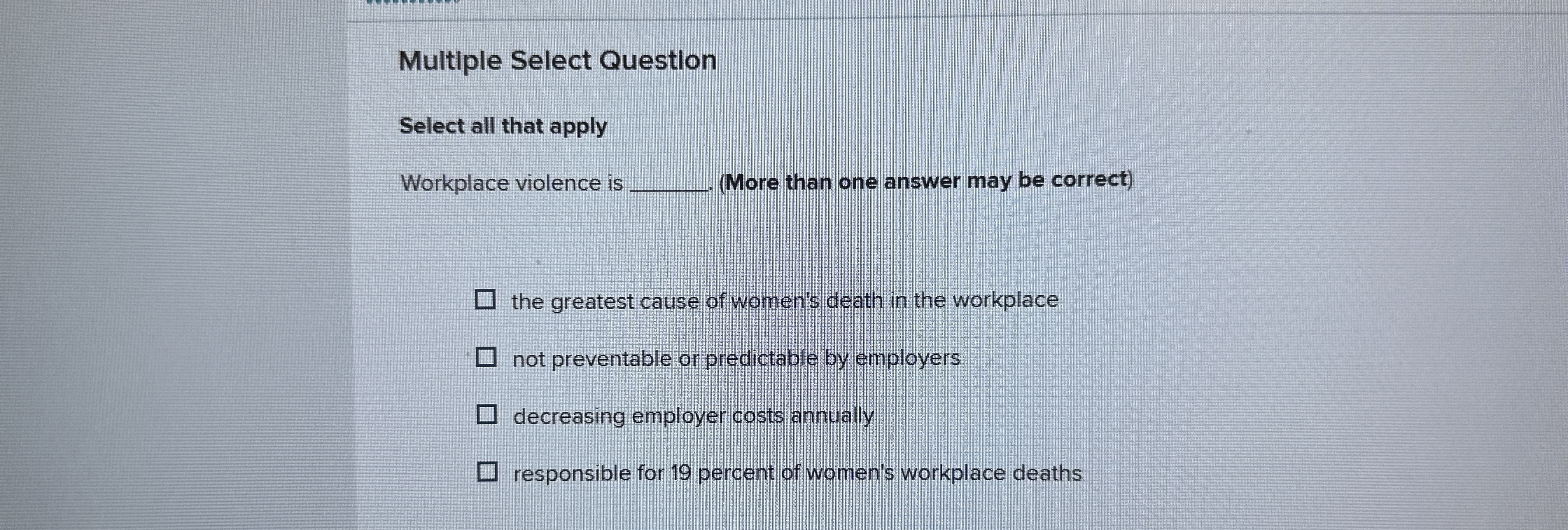  Multiple Select Question Select all that apply Workplace violence is -.(More