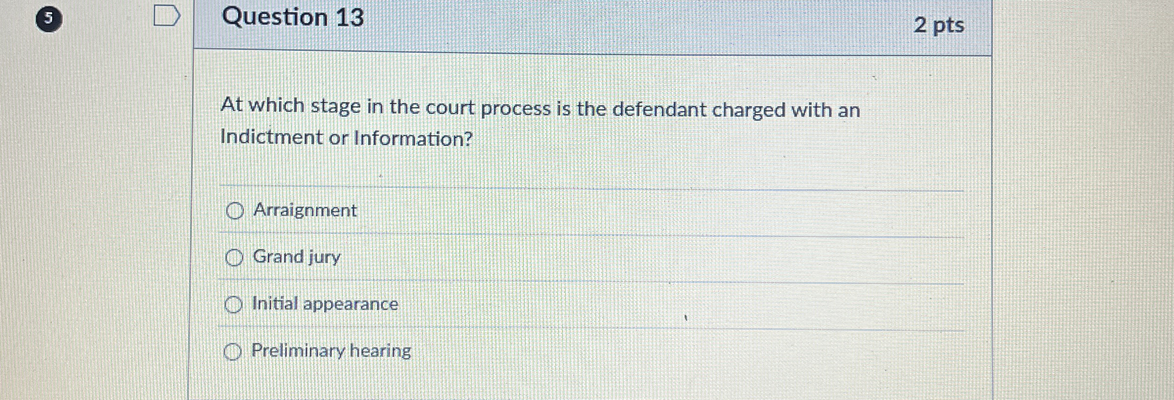  5 Question 13 2 pts At which stage in the court