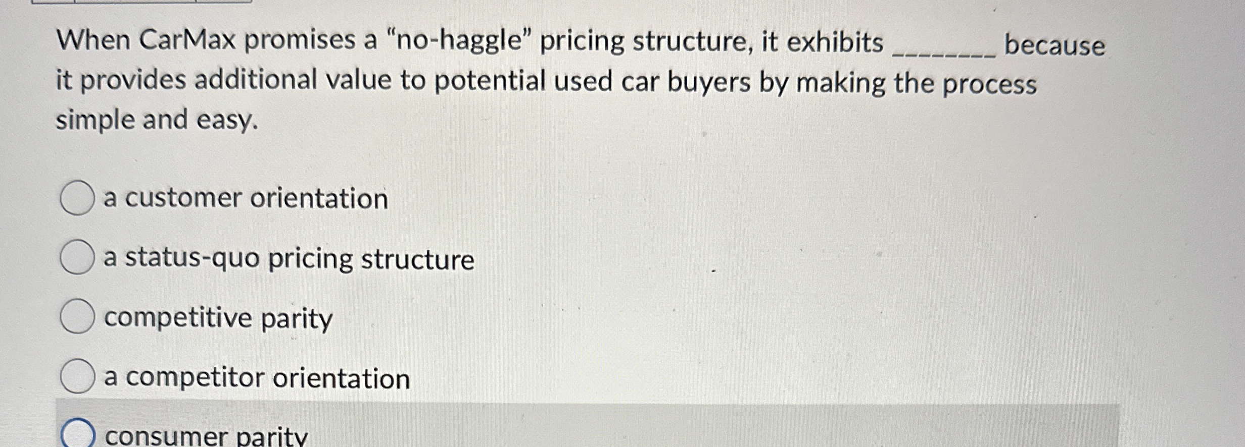  When CarMax promises a "no-haggle" pricing structure, it exhibits q, because