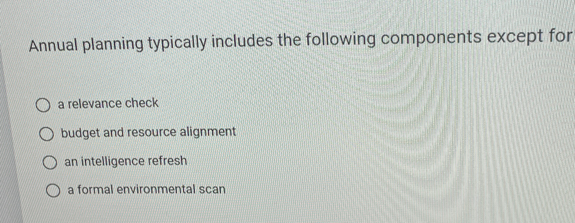  Annual planning typically includes the following components except for a relevance
