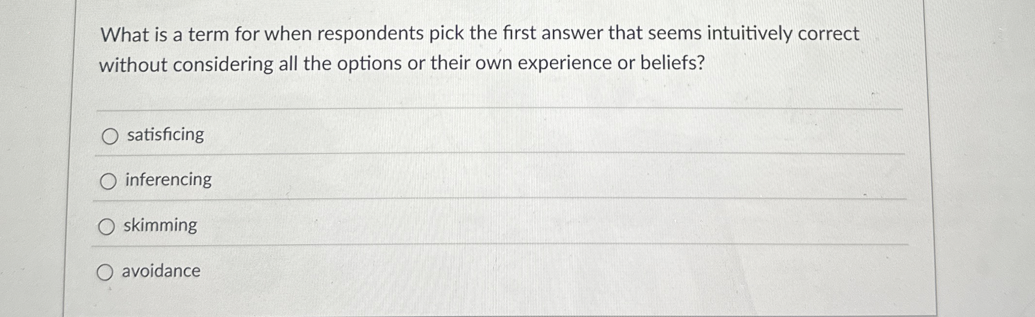  What is a term for when respondents pick the first answer