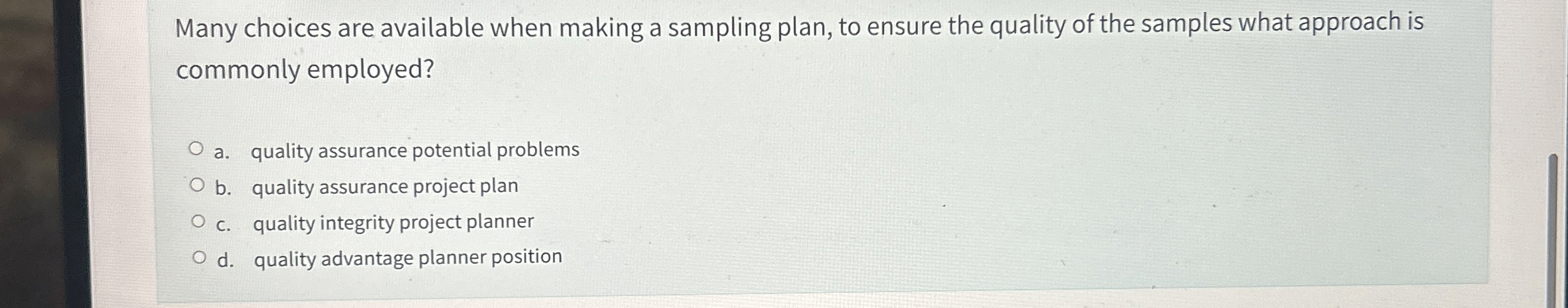  Many choices are available when making a sampling plan, to ensure