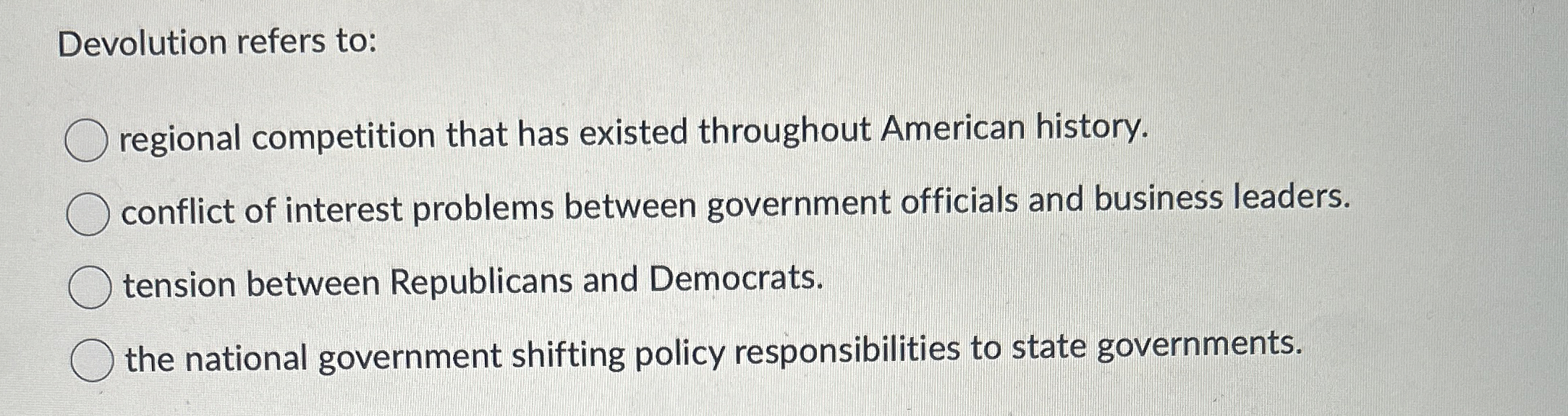  Devolution refers to: regional competition that has existed throughout American history.