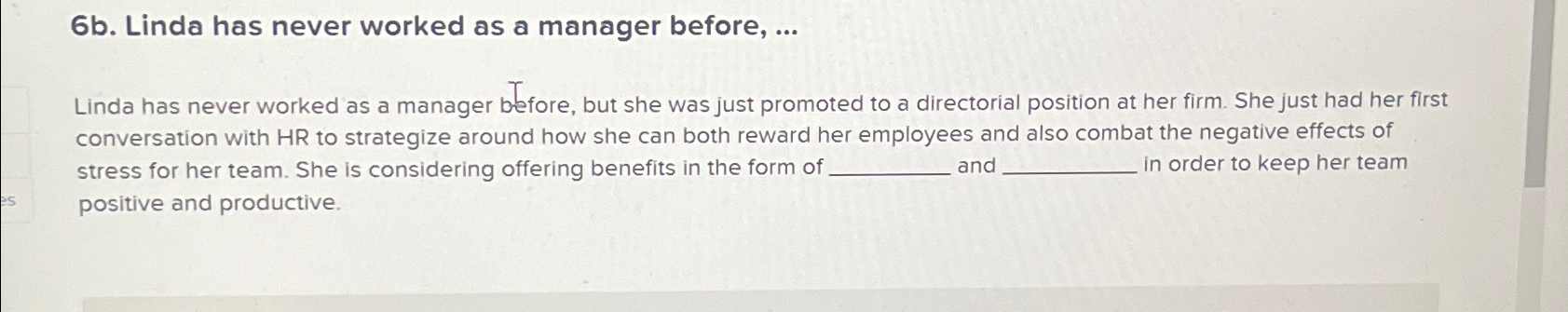  6b. Linda has never worked as a manager before, ... Linda