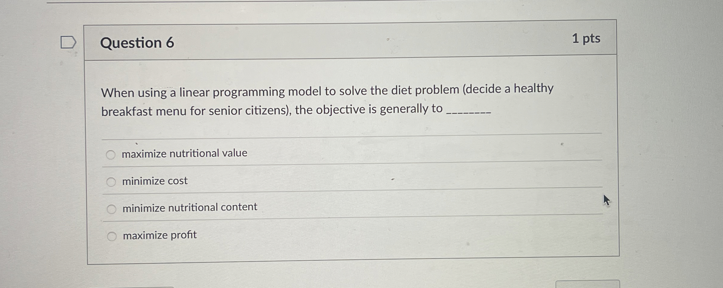  Question 6 When using a linear programming model to solve the