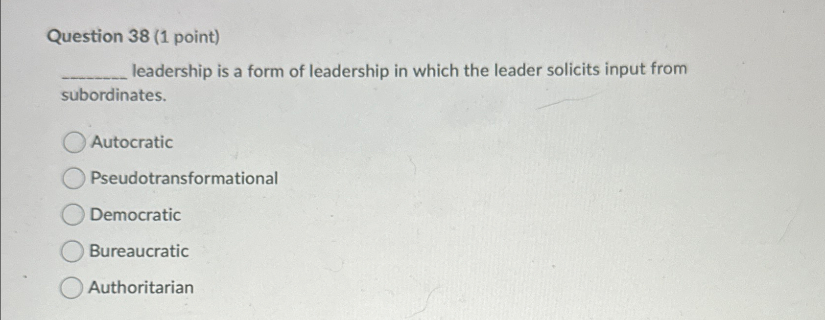  Question 38(1 point) leadership is a form of leadership in which