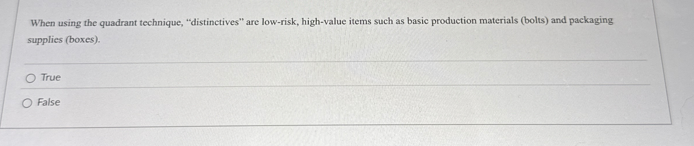  When using the quadrant technique, "distinctives" are low-risk, high-value items such