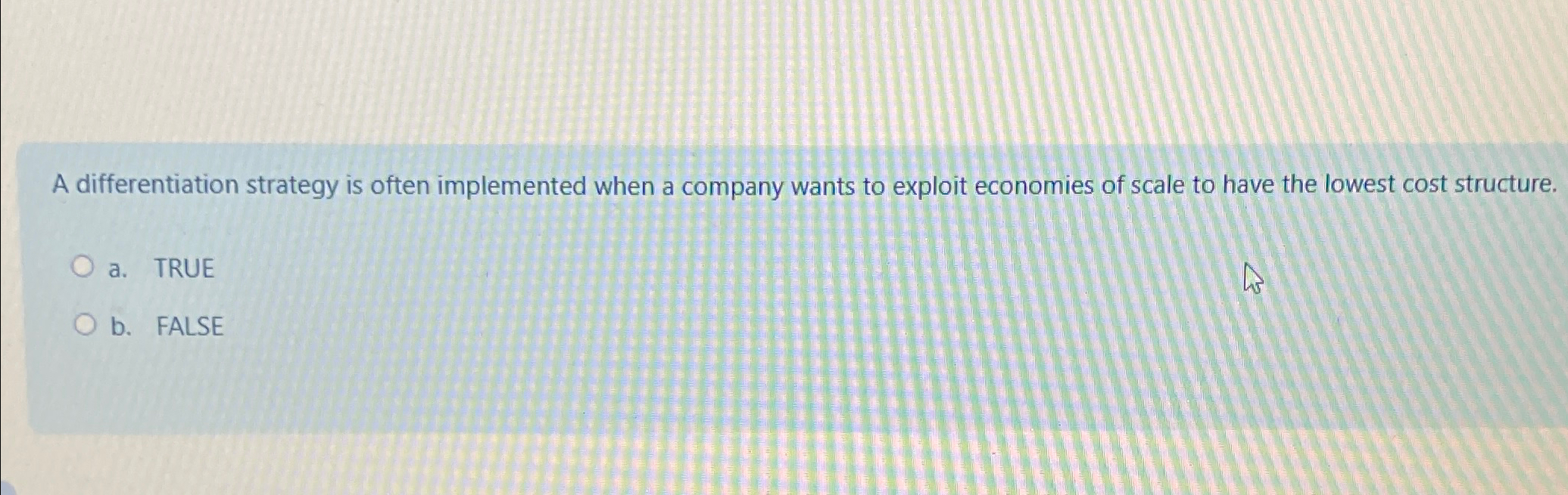  A differentiation strategy is often implemented when a company wants to