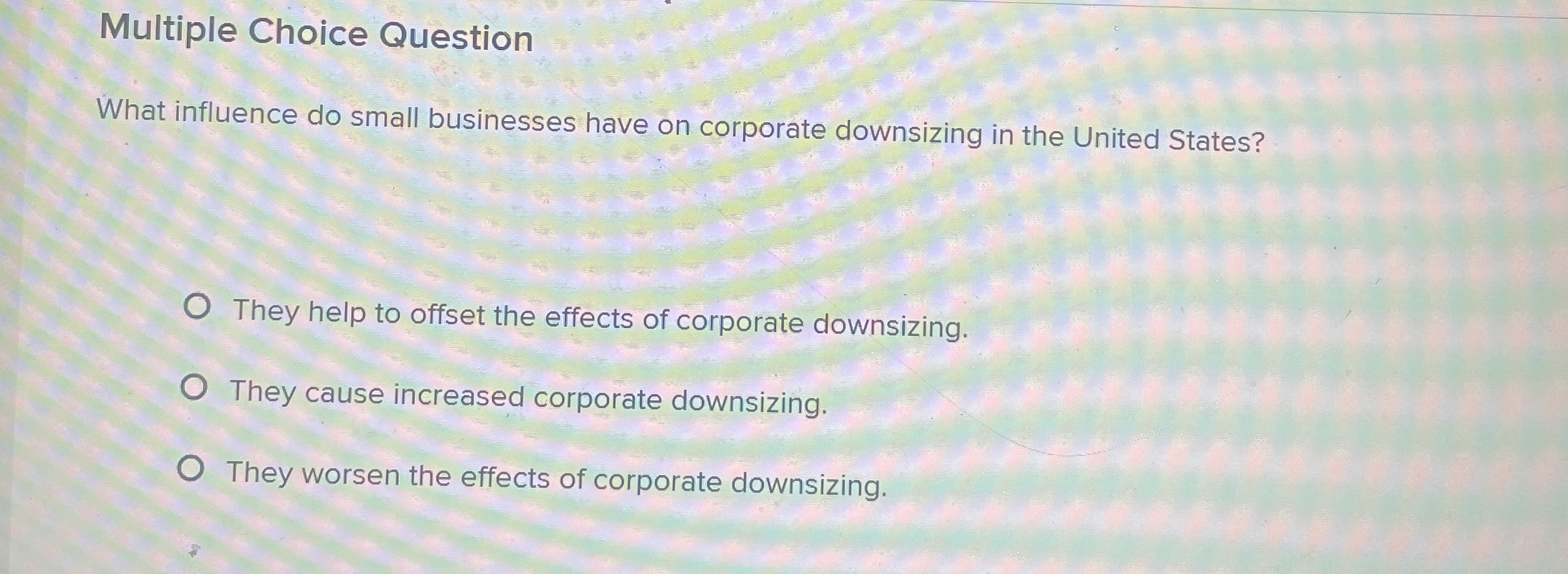  Multiple Choice Question What influence do small businesses have on corporate