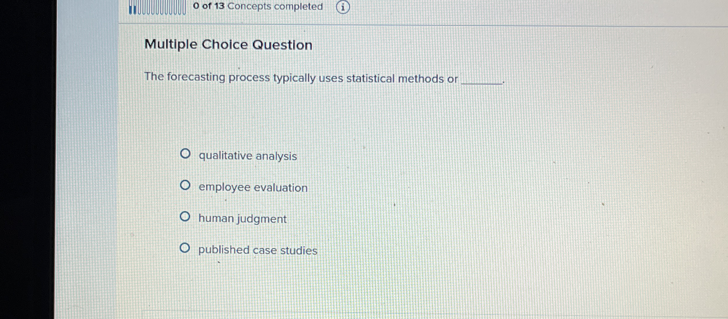  0 of 13 Concepts completed (i) Multiple Choice Question The forecasting