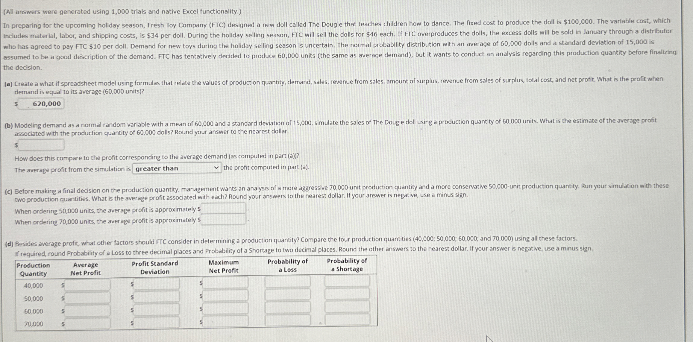  (All answers were generated using 1,000 trials and native Excel functionality.)