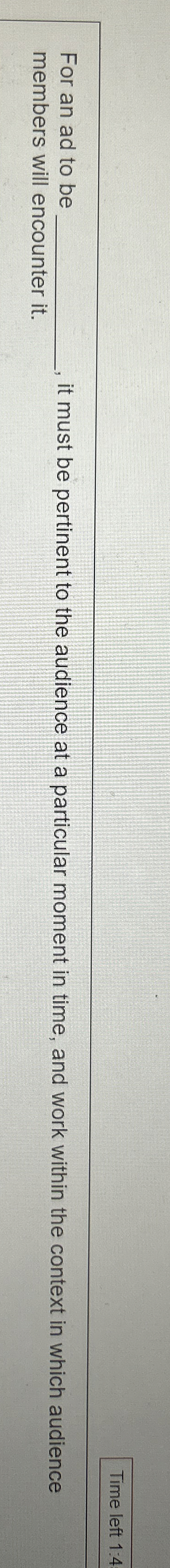 Time left 1:4 For an ad to be q,, it must