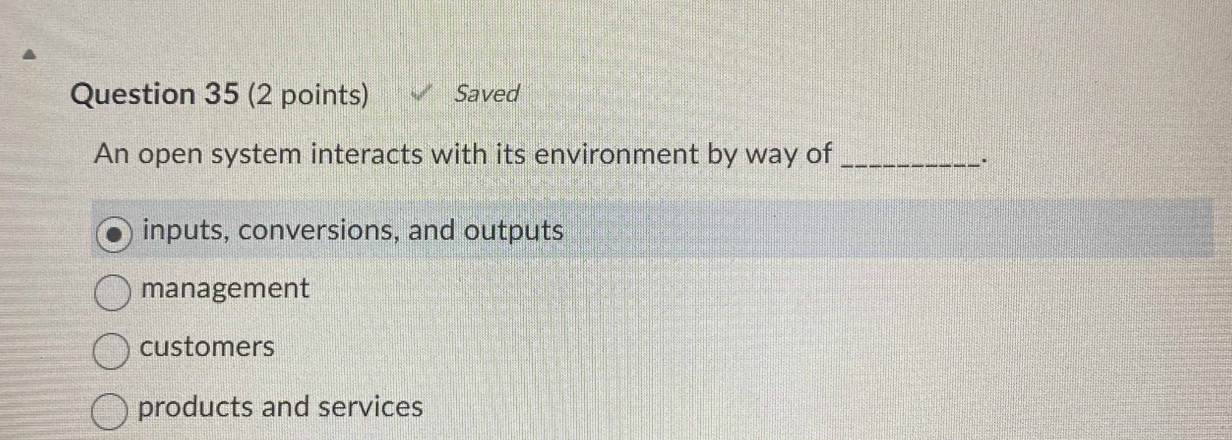  Question 35(2 points) Saved An open system interacts with its environment