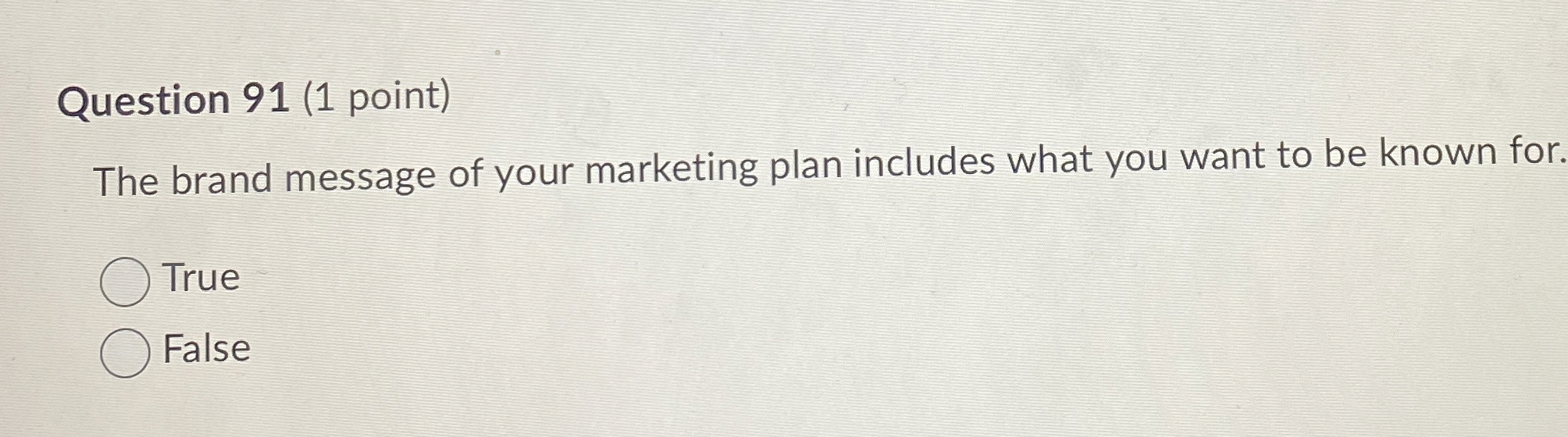  Question 91(1 point) The brand message of your marketing plan includes