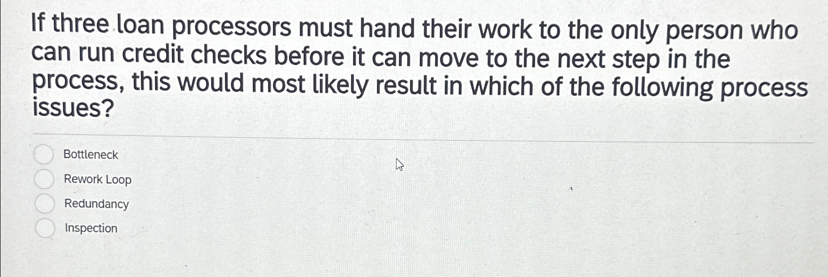  If three loan processors must hand their work to the only