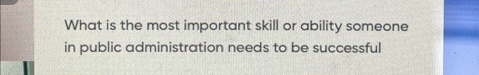  What is the most important skill or ability someone in public