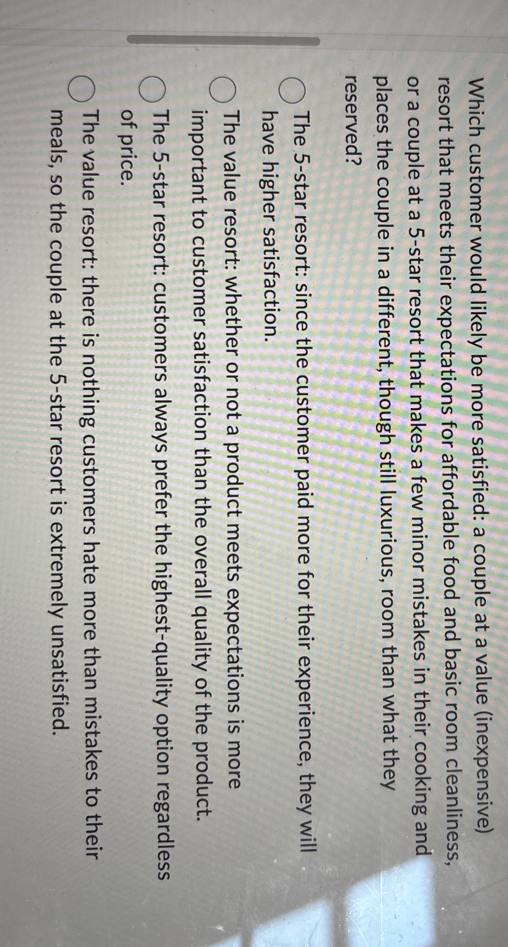  Which customer would likely be more satisfied: a couple at a