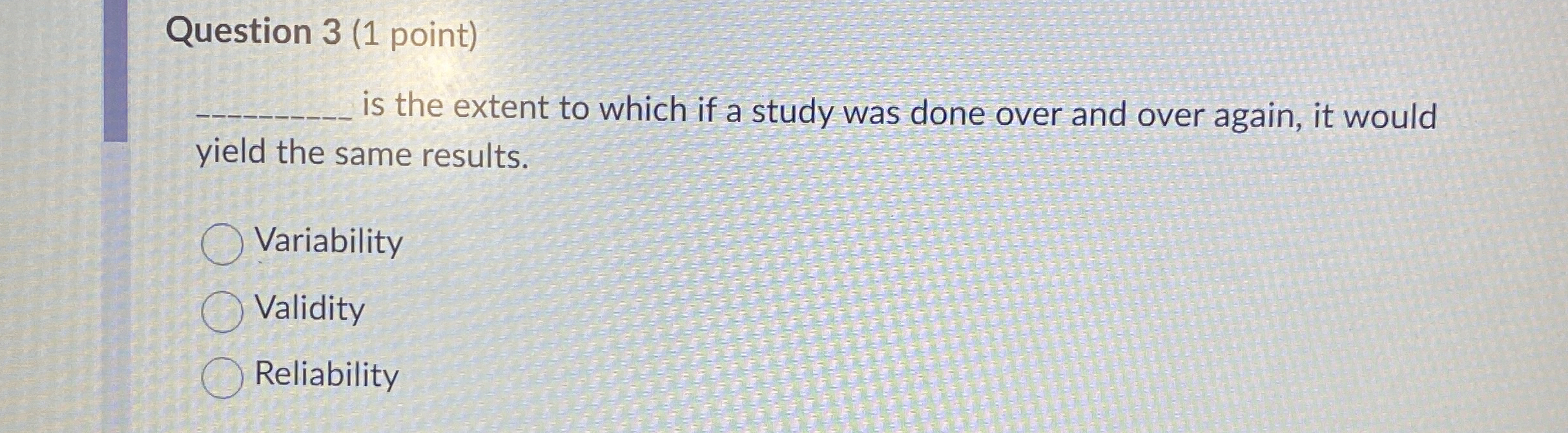  Question 3(1 point) is the extent to which if a study