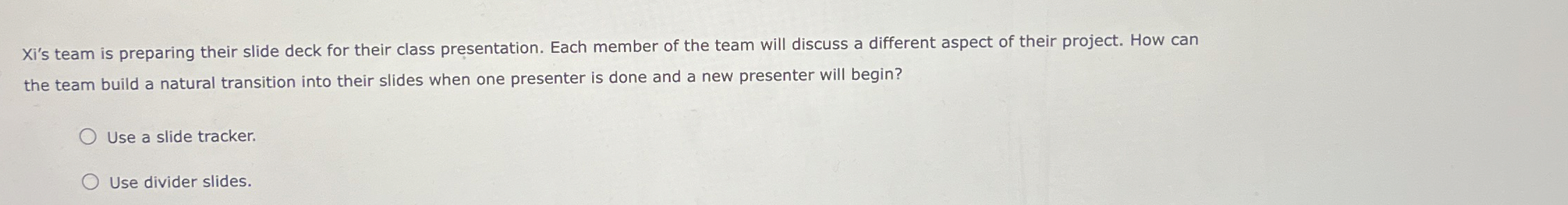  Xi's team is preparing their slide deck for their class presentation.