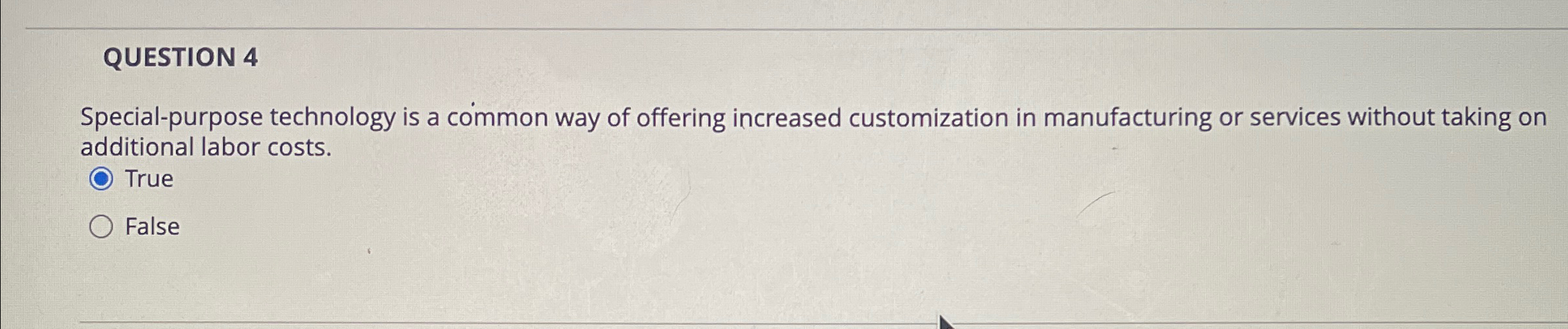  QUESTION 4 Special-purpose technology is a common way of offering increased