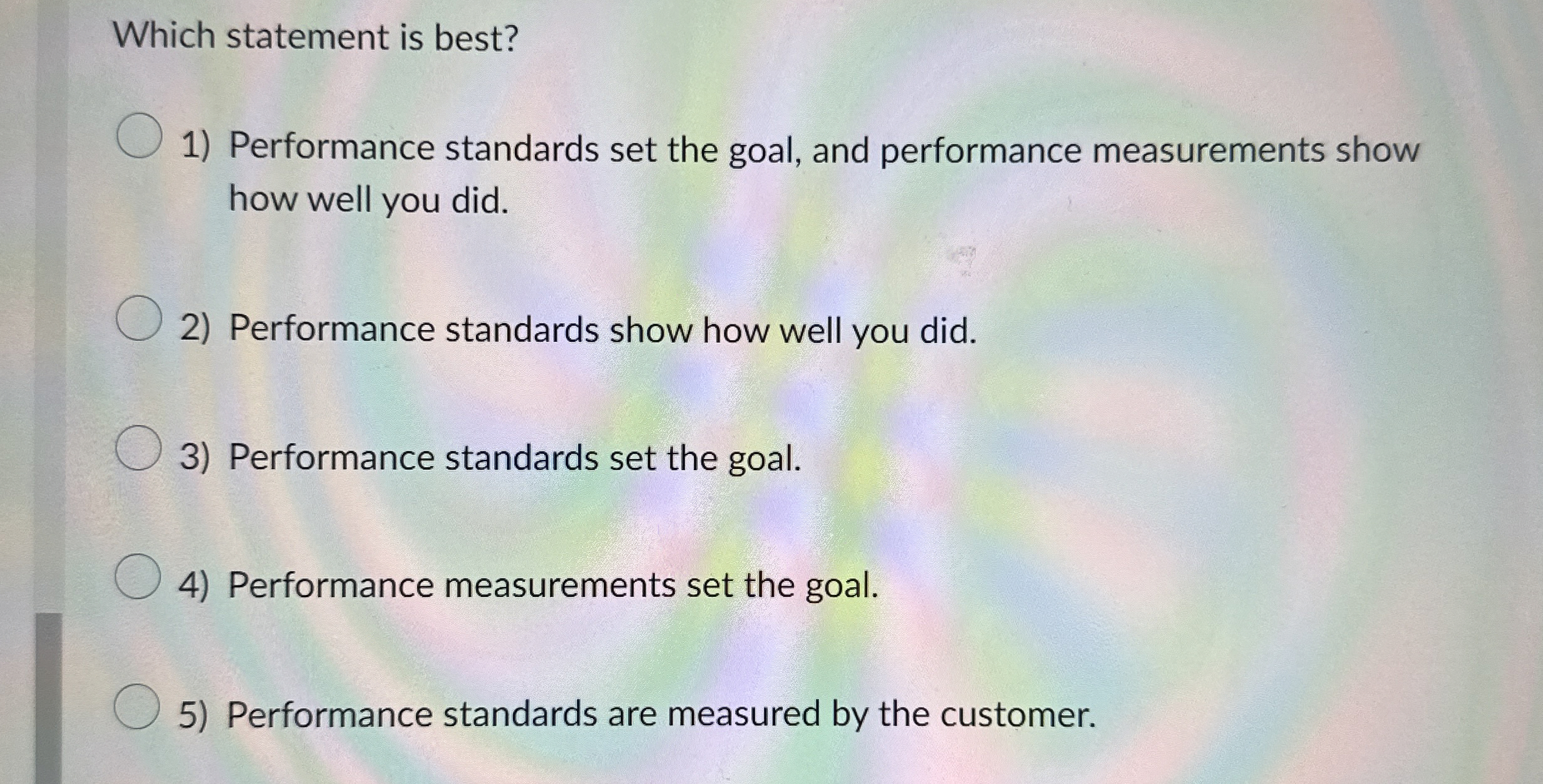  Which statement is best? Performance standards set the goal, and performance