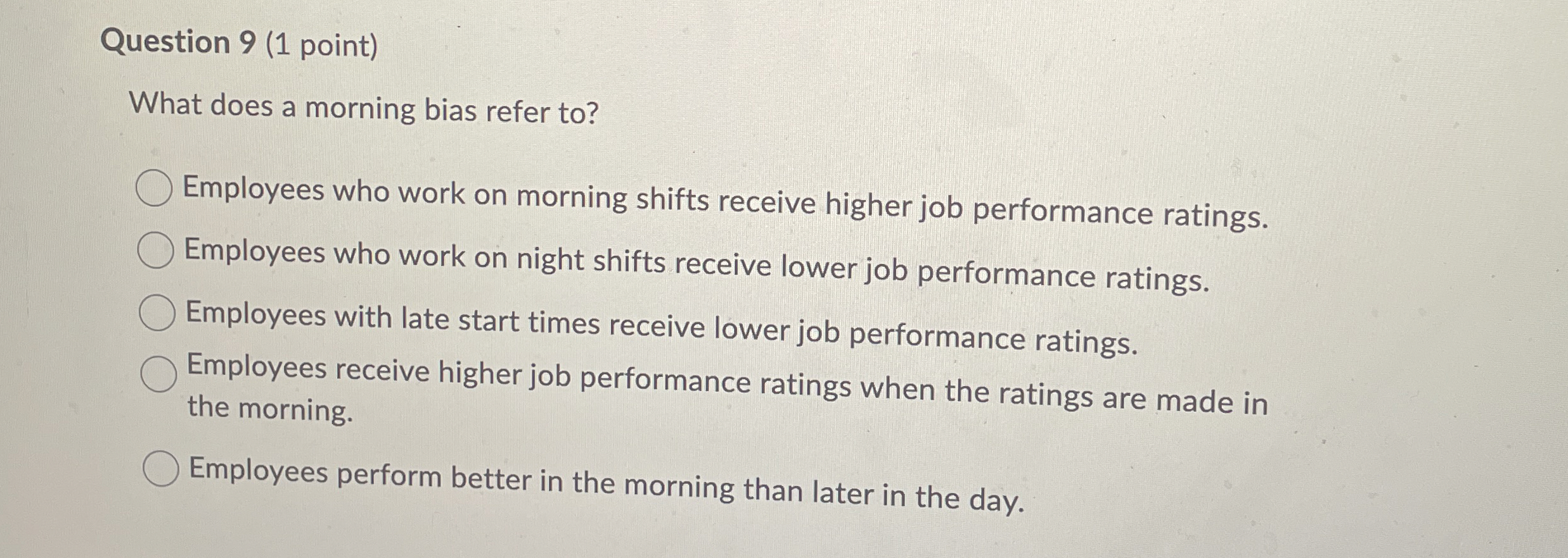  Question 9(1 point) What does a morning bias refer to? Employees