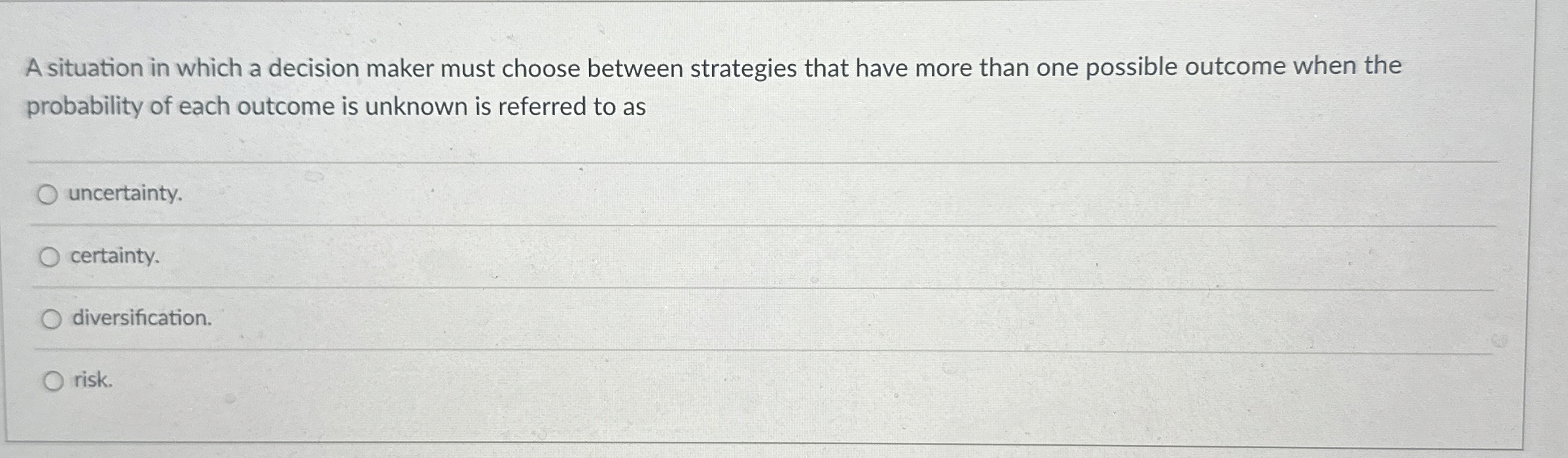  A situation in which a decision maker must choose between strategies