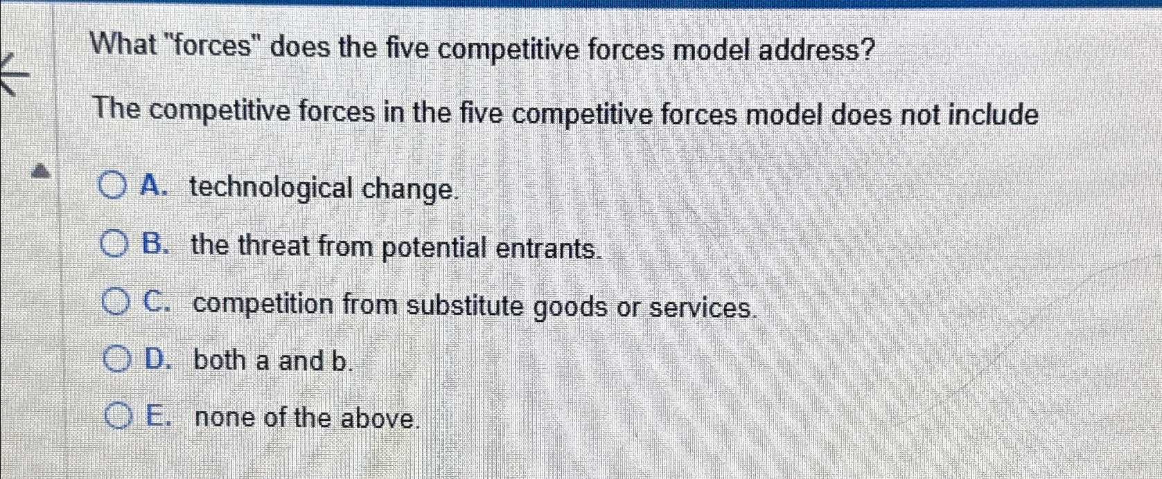  What "forces" does the five competitive forces model address? The competitive