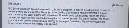  QUESTION 3 (20 Marks) ABC Bulders has been awarded a contract