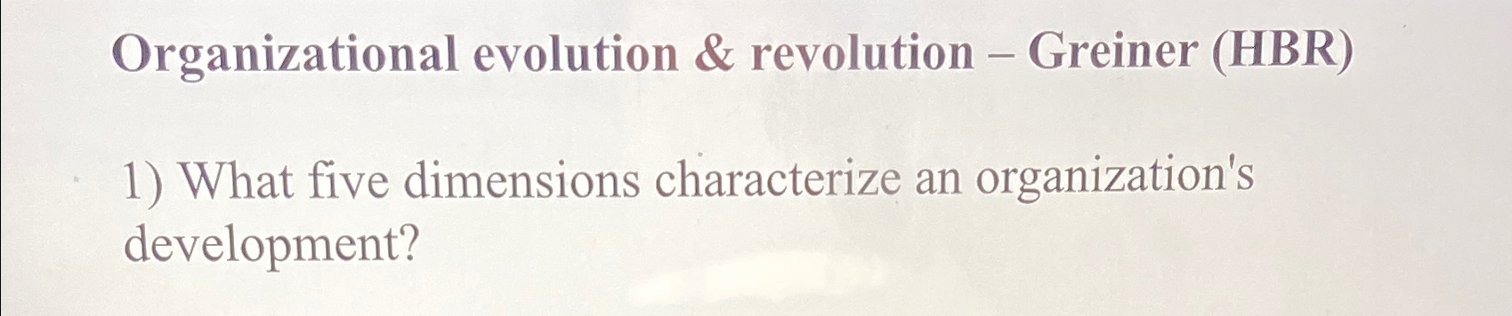  From read harvard reading pack, Organizational evolution & revolution - Greiner