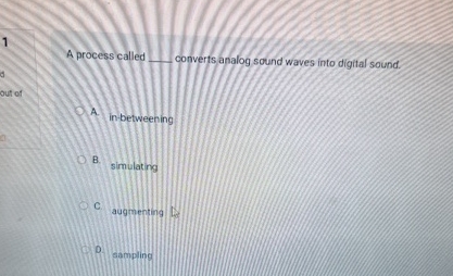  1 A process called converts analog sound waves into digital sound.