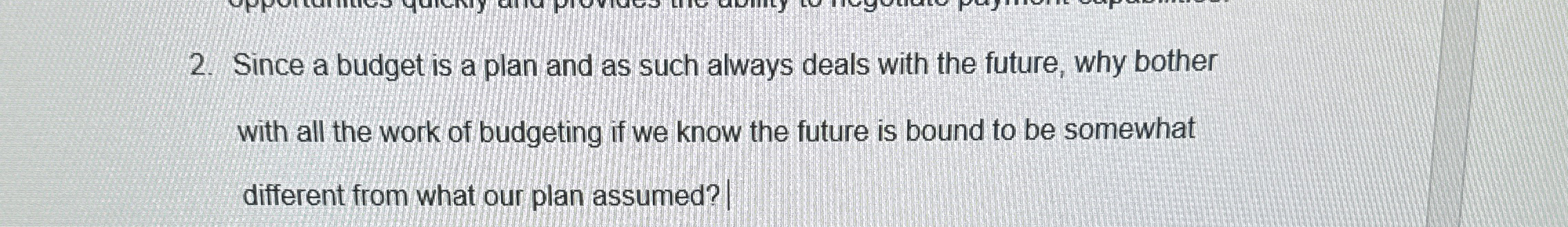  Since a budget is a plan and as such always deals