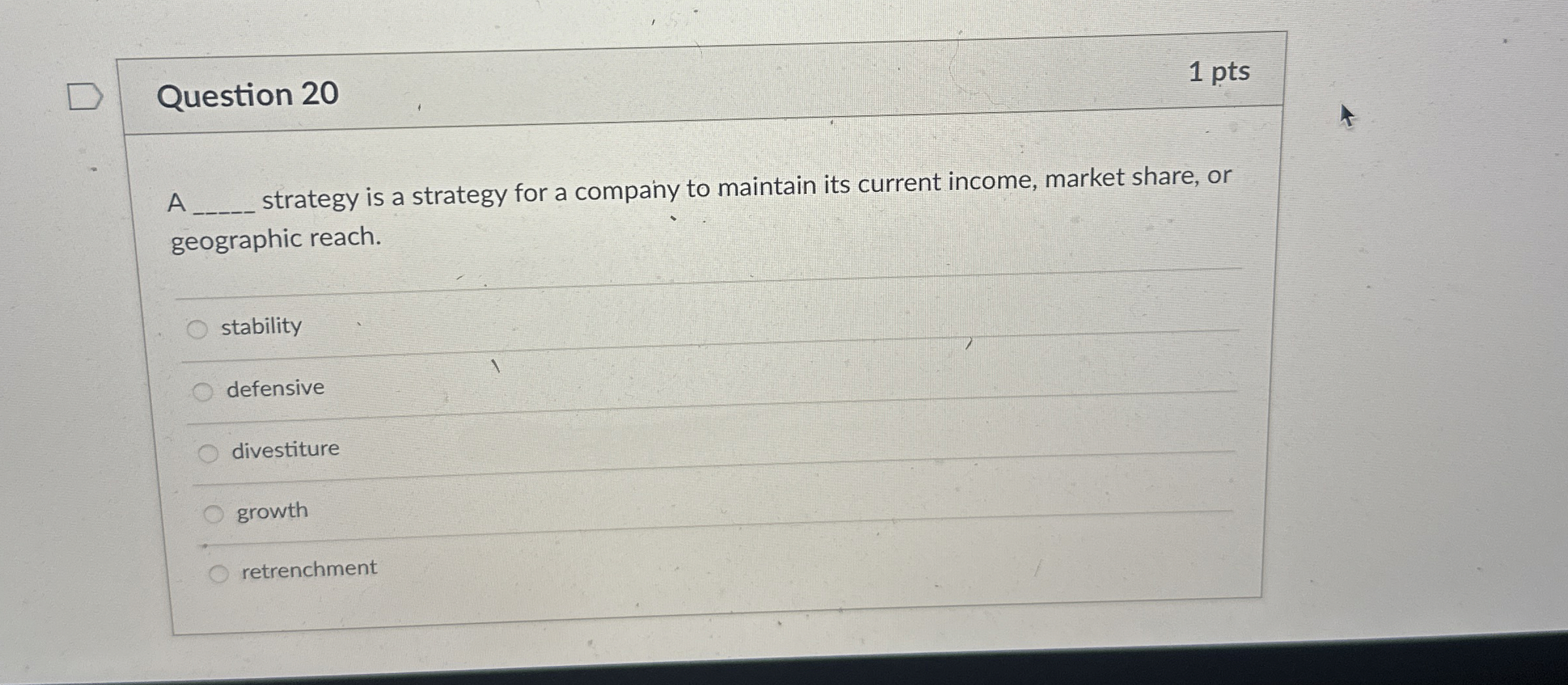 Question 20 1 pts A strategy is a strategy for a